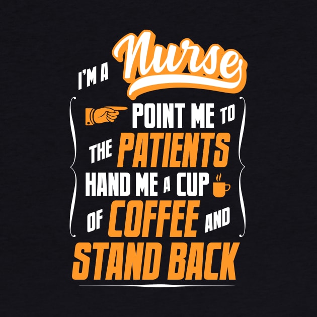 I'm A Nurse - Hand Me A Coffee And Stand Back by tommartinart